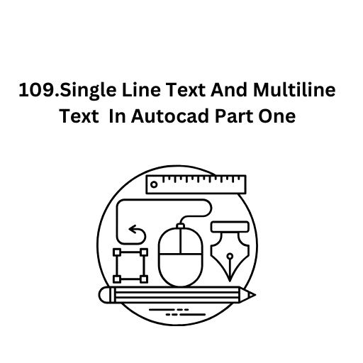 109.Single Line Text And Multiline Text  In Autocad Part One